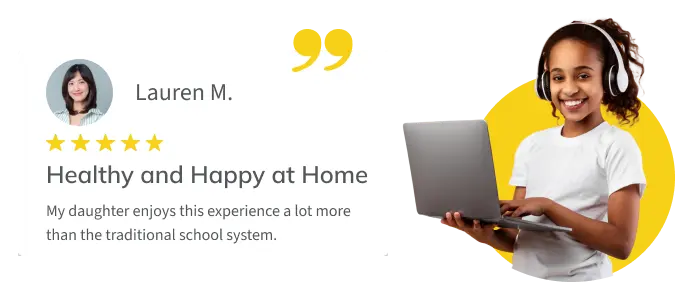 Testimonial from parent Lauren M.: "My daughter enjoys this experience a lot more than the traditional school system."