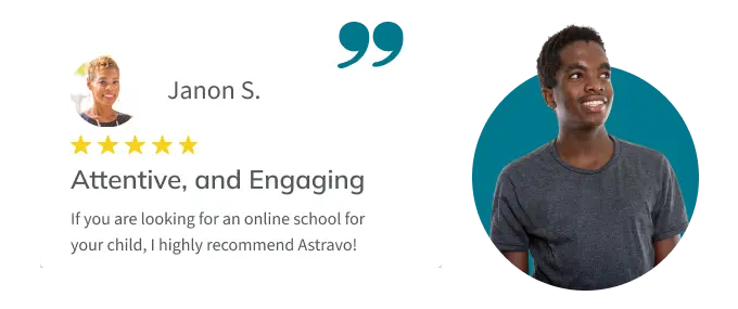 Testimonial from parent Janon S.: “If you are looking for an online school for your child, I highly recommend Astravo!”