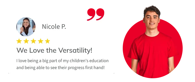 Testimonial from parent Nicole P.: “I love being a big part of my children’s education and being able to see their progress first hand!”