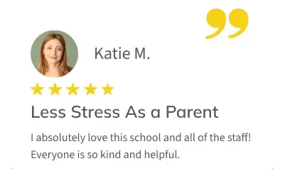 Testimonial from parent Katie M.: "I absolutely love this school and all the staff! Everyone is so kind and helpful."